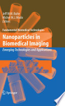 Nanoparticles in biomedical imaging : emerging technologies and applications [E-Book] /
