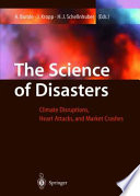 The science of disasters : climate disruptions, heart attacks, and market crashes /