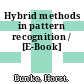 Hybrid methods in pattern recognition / [E-Book]