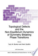 Topological Defects and the Non-Equilibrium Dynamics of Symmetry Breaking Phase Transitions [E-Book] /