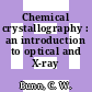 Chemical crystallography : an introduction to optical and X-ray methods.