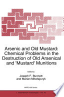 Arsenic and Old Mustard: Chemical Problems in the Destruction of Old Arsenical and ‘Mustard’ Munitions [E-Book] /