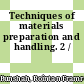 Techniques of materials preparation and handling. 2 /