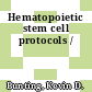 Hematopoietic stem cell protocols /
