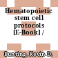 Hematopoietic stem cell protocols [E-Book] /