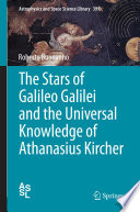 The Stars of Galileo Galilei and the Universal Knowledge of Athanasius Kircher [E-Book] /