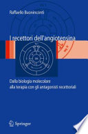 I recettori dell’angiotensina [E-Book] : Dalla biologia molecolare alla terapia con gli antagonisti recettoriali /
