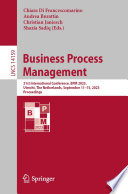 Business Process Management [E-Book] : 21st International Conference, BPM 2023, Utrecht, The Netherlands, September 11-15, 2023, Proceedings /
