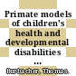 Primate models of children's health and developmental disabilities / [E-Book]