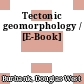 Tectonic geomorphology / [E-Book]