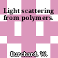 Light scattering from polymers.