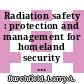 Radiation safety : protection and management for homeland security and emergency response [E-Book] /