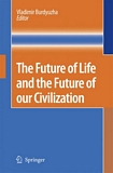 The future of life and the future of our civilization : [second symposium the Future of Life and the Future of our Civilization was held in May 2005 Frankfurt am Main] /