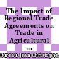 The Impact of Regional Trade Agreements on Trade in Agricultural Products [E-Book] /