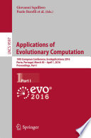 Applications of Evolutionary Computation [E-Book] : 19th European Conference, EvoApplications 2016, Porto, Portugal, March 30 -- April 1, 2016, Proceedings, Part I /