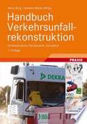 Handbuch Verkehrsunfallrekonstruktion [E-Book] : Unfallaufnahme, Fahrdynamik, Simulation /