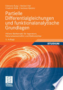 Partielle Differentialgleichungen und funktionalanalytische Grundlagen [E-Book] : Höhere Mathematik für Ingenieure, Naturwissenschaftler und Mathematiker /