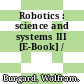 Robotics : science and systems III [E-Book] /