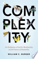 Complexity : the evolution of Earth's biodiversity and the future of humanity [E-Book] /