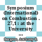 Symposium (International) on Combustion . 27,1 : at the University of Colorado at Boulder, Boulder, Colorado, USA Aug 2-7, 1998 /