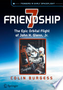 Friendship 7 [E-Book] : The Epic Orbital Flight of John H. Glenn, Jr. /
