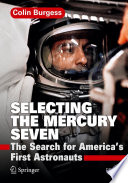 Selecting the Mercury Seven [E-Book] /