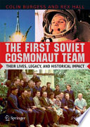 The First Soviet Cosmonaut Team [E-Book] : Their Lives, Legacy, and Historical Impact /