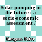 Solar pumping in the future : a socio-economic assessment /
