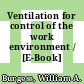 Ventilation for control of the work environment / [E-Book]