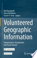 Volunteered Geographic Information [E-Book] : Interpretation, Visualization and Social Context /