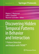 Discovering Hidden Temporal Patterns in Behavior and Interaction [E-Book] : T-Pattern Detection and Analysis with THEME™ /