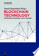 Blockchain Technology : Einführung für Business- und IT-Manager [E-Book] /
