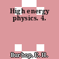 High energy physics. 4.