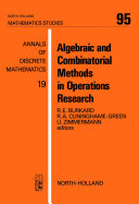 Algebraic and combinatorial methods in operations research [E-Book] : proceedings of the Workshop on Algebraic Structures in Operations Research /
