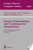 Integer Programming and Combinatorial Optimization [E-Book] : 7th International IPCO Conference Graz, Austria, June 9–11, 1999 Proceedings /
