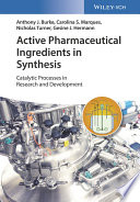 Active pharmaceutical ingredients in synthesis : catalytic processes in research and development [E-Book] /