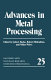 Advances in metal processing : Bolton-Landing, NY, 17.07.78-21.07.78.