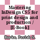 Mastering InDesign CS5 for print design and production / [E-Book]