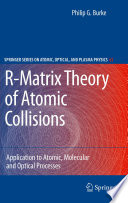 R-Matrix Theory of Atomic Collisions [E-Book] : Application to Atomic, Molecular and Optical Processes /