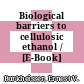 Biological barriers to cellulosic ethanol / [E-Book]