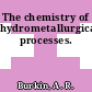 The chemistry of hydrometallurgical processes.