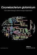 Corynebacterium glutamicum : from systems biology to biotechnological applications [E-Book] /