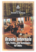 Oracle internals : tips, tricks, and techniques for DBAs /