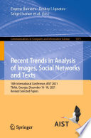 Recent Trends in Analysis of Images, Social Networks and Texts [E-Book] : 10th International Conference, AIST 2021, Tbilisi, Georgia, December 16-18, 2021, Revised Selected Papers /