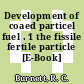 Development of coaed particel fuel . 1 the fissile fertile particle [E-Book]