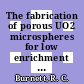 The fabrication of porous UO2 microspheres for low enrichment HTR fuel cycle [E-Book]