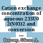 Cation exchange concentration of aqueous 233U0 2(N03)2 and conversion to 233U03 : [E-Book]