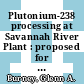 Plutonium-238 processing at Savannah River Plant : proposed for presentation at the 1983 winter meeting of the American Nuclear Society San Francisco, California October 30 - November 4, 1983 [E-Book] /