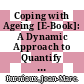 Coping with Ageing [E-Book]: A Dynamic Approach to Quantify the Impact of Alternative Policy Options on Future Labour Supply in OECD Countries /