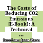The Costs of Reducing CO2 Emissions [E-Book]: A Technical Manual /